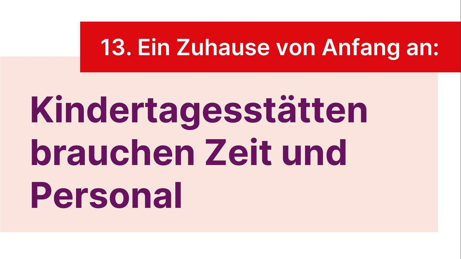 Bild mit Aufschrift Ein Zuhause von Anfang an: Kindertagesstätten brauchen Zeit und Personal