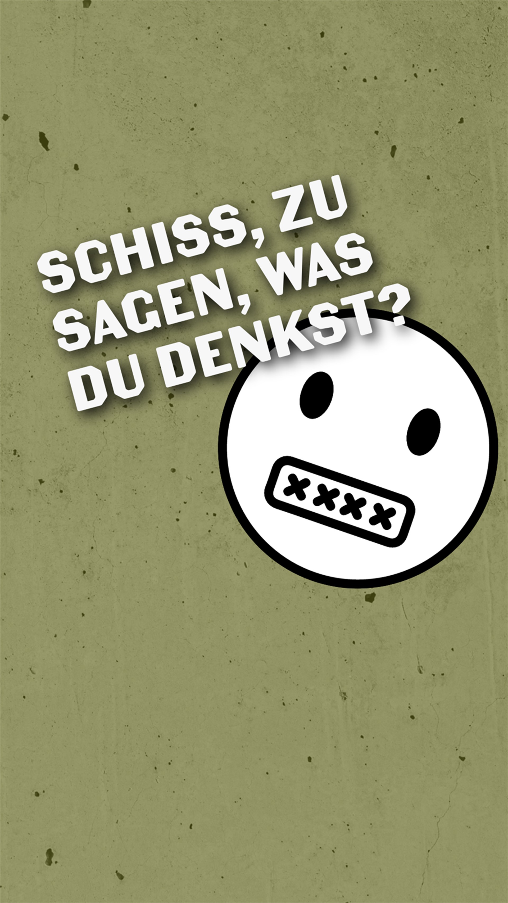 Schiss zu sagen, was du denkst