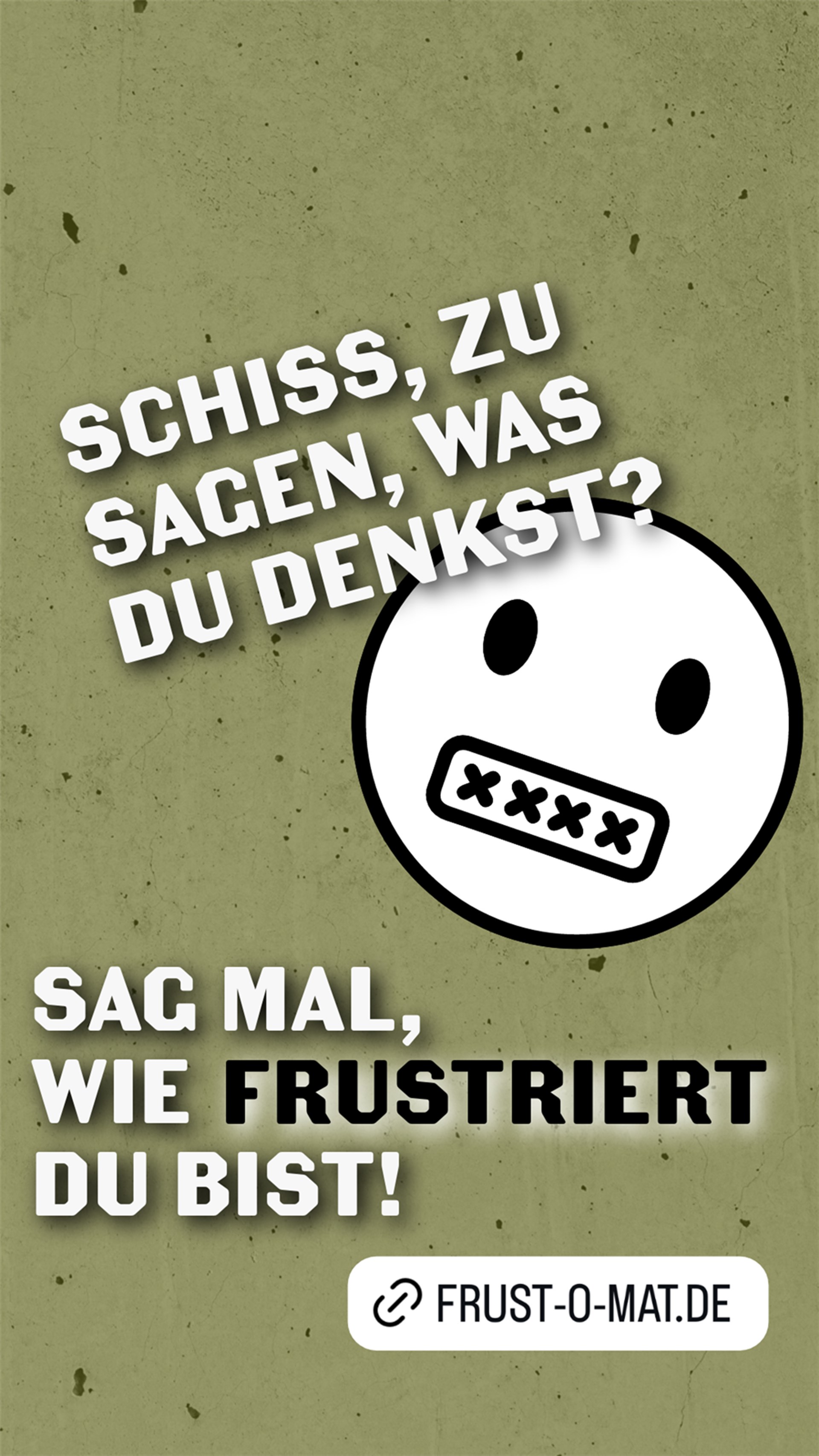 Sag mal, wie frustriert du bist